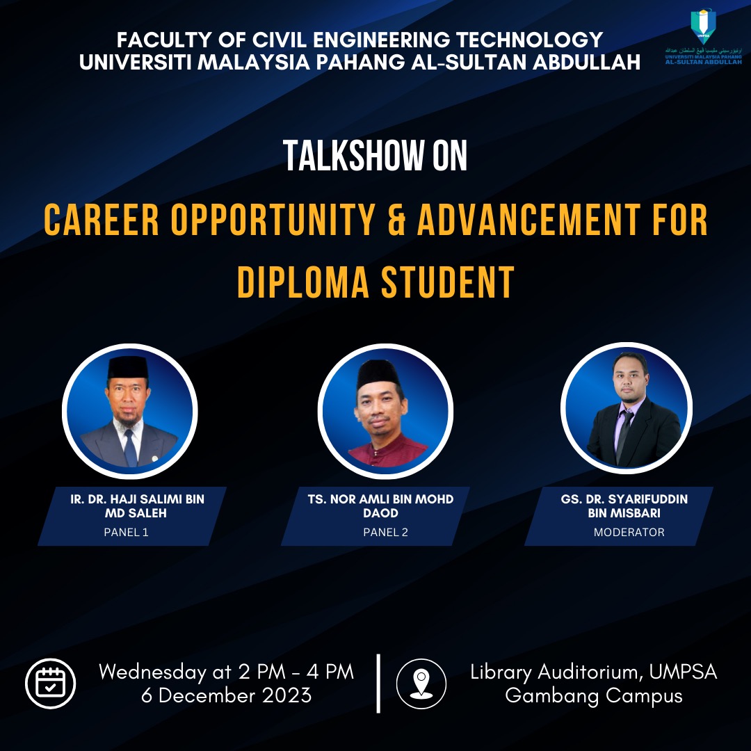 Talkshow on Career Opportunity & Advancement for Diploma Students, Faculty of Civil Engineering & Technology on 6th December 2023, Library Auditorium, UMPSA Gambang Campus